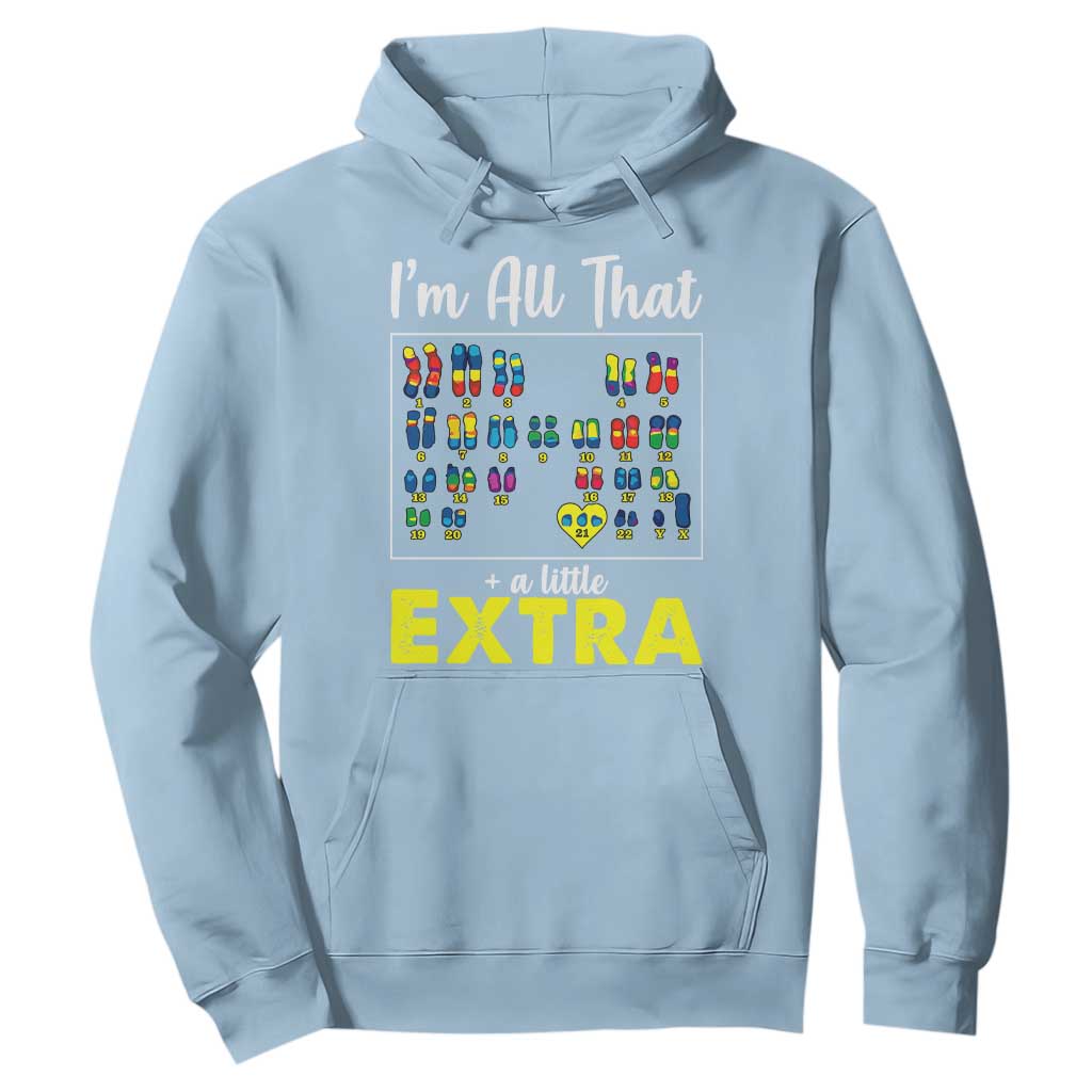 I’m All That A Little Extra Down Syndrome Support Day Hoodie