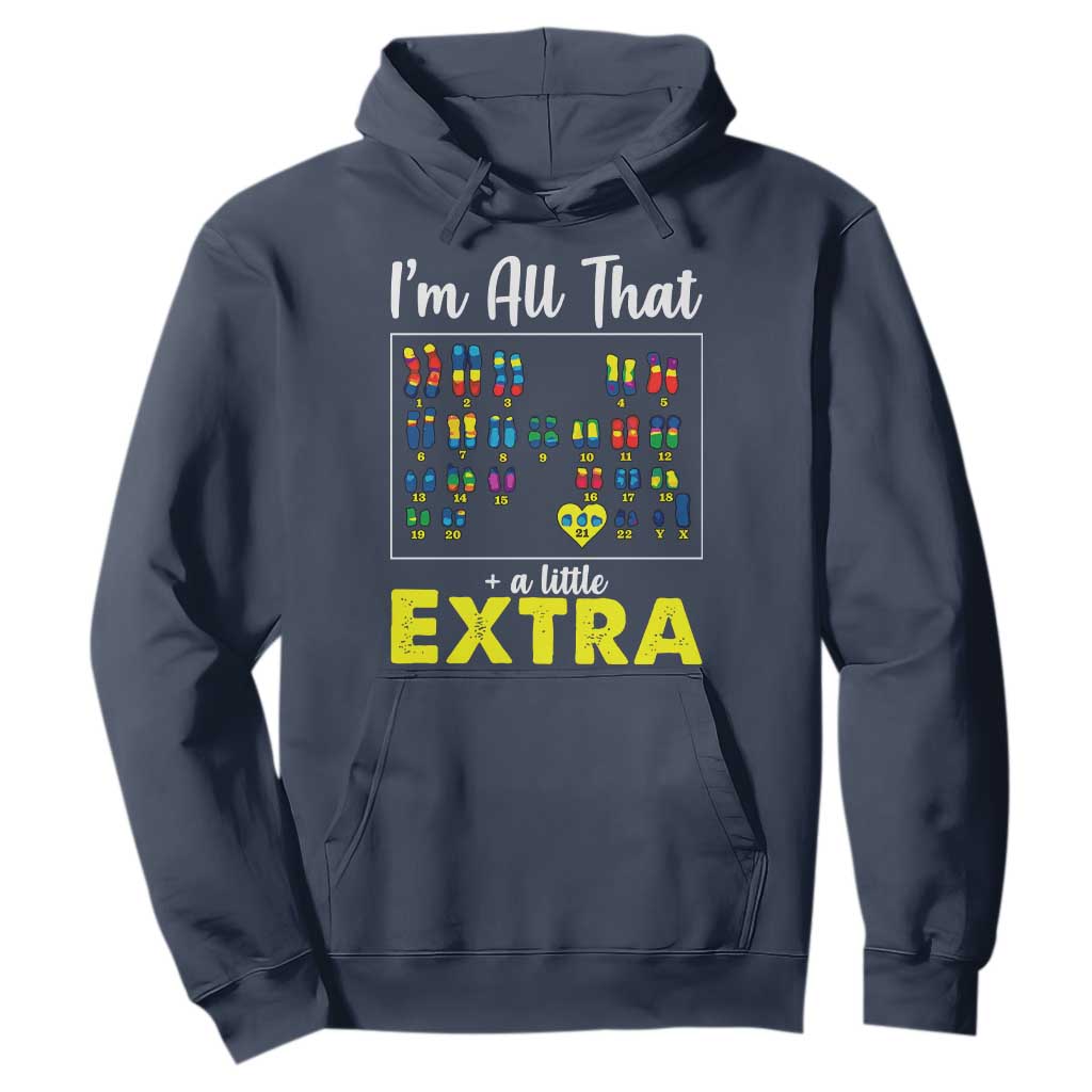 I’m All That A Little Extra Down Syndrome Support Day Hoodie