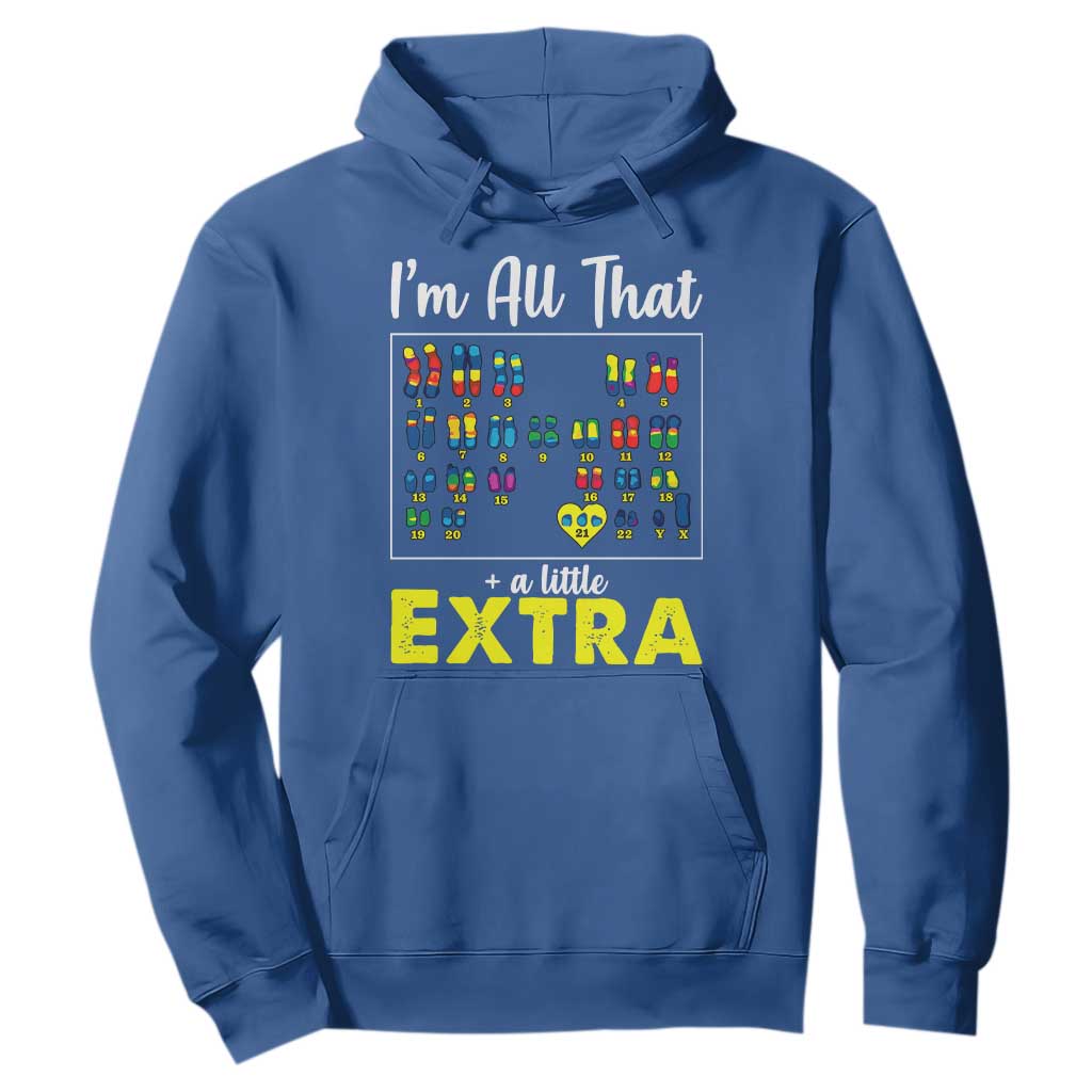 I’m All That A Little Extra Down Syndrome Support Day Hoodie