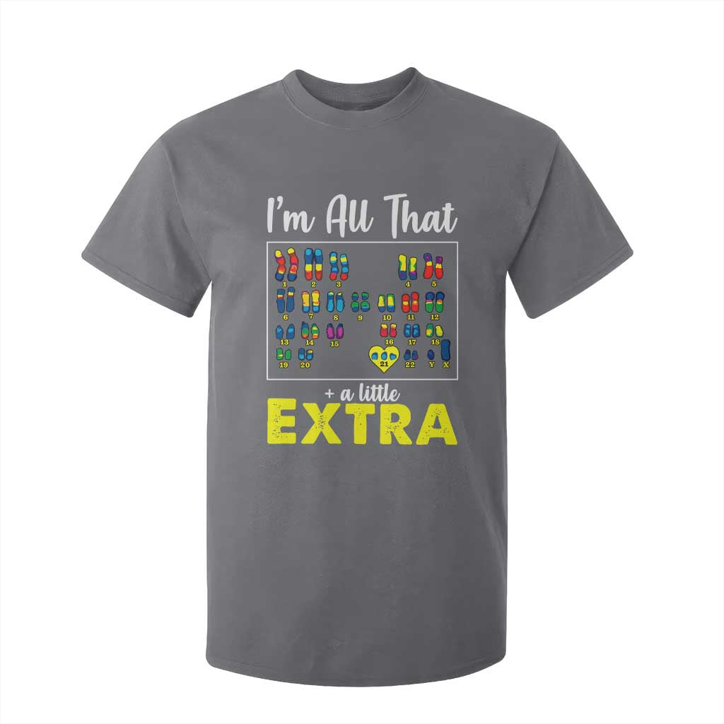 I’m All That A Little Extra Down Syndrome Support Day T Shirt For Kid