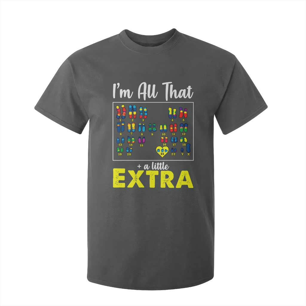 I’m All That A Little Extra Down Syndrome Support Day T Shirt For Kid