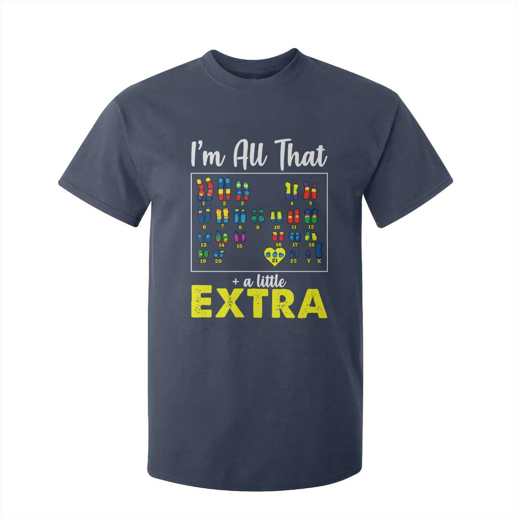 I’m All That A Little Extra Down Syndrome Support Day T Shirt For Kid