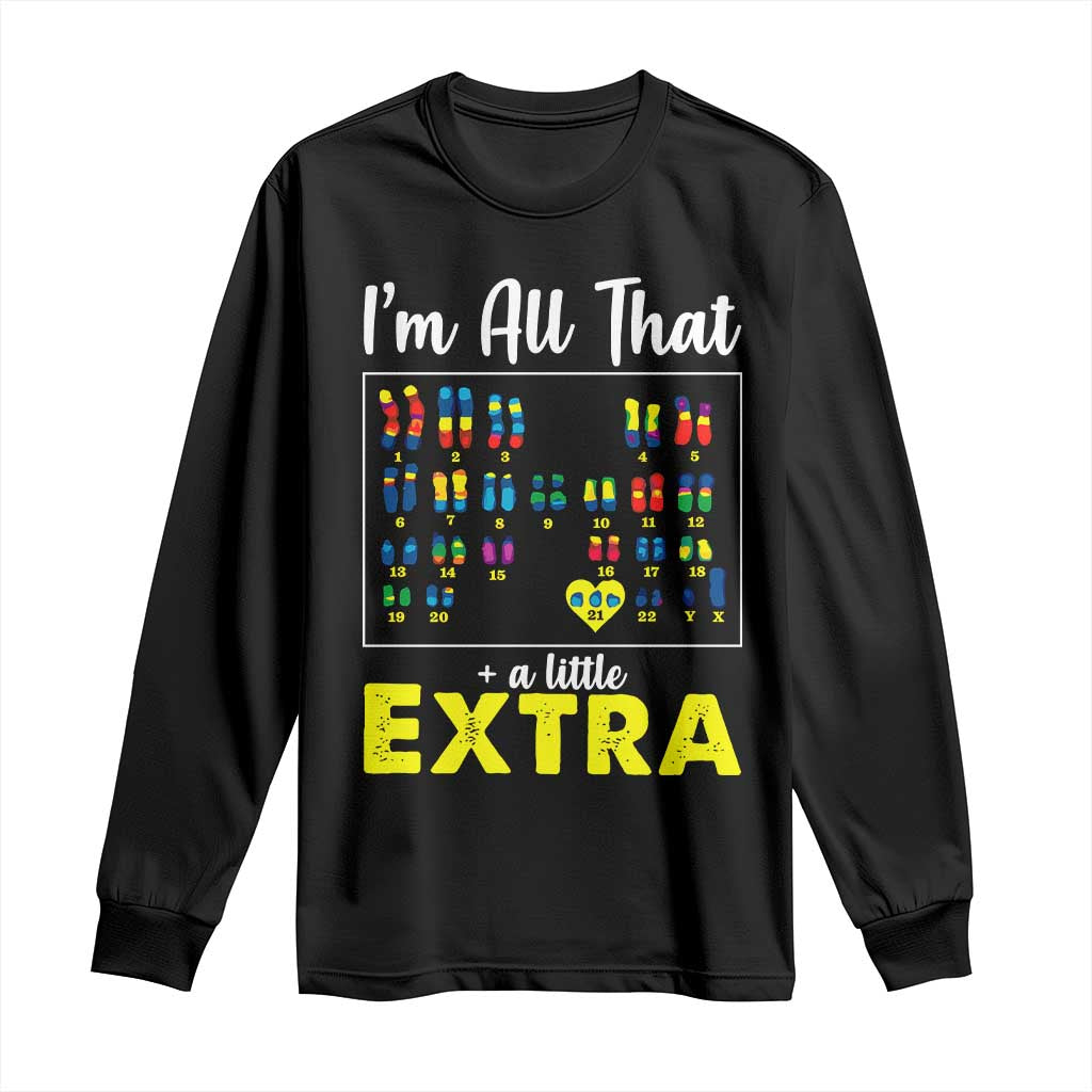 I’m All That A Little Extra Down Syndrome Support Day Long Sleeve Shirt