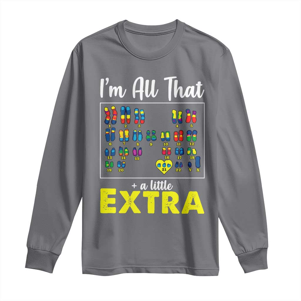 I’m All That A Little Extra Down Syndrome Support Day Long Sleeve Shirt