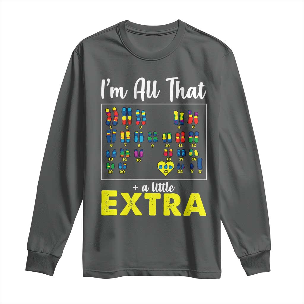 I’m All That A Little Extra Down Syndrome Support Day Long Sleeve Shirt