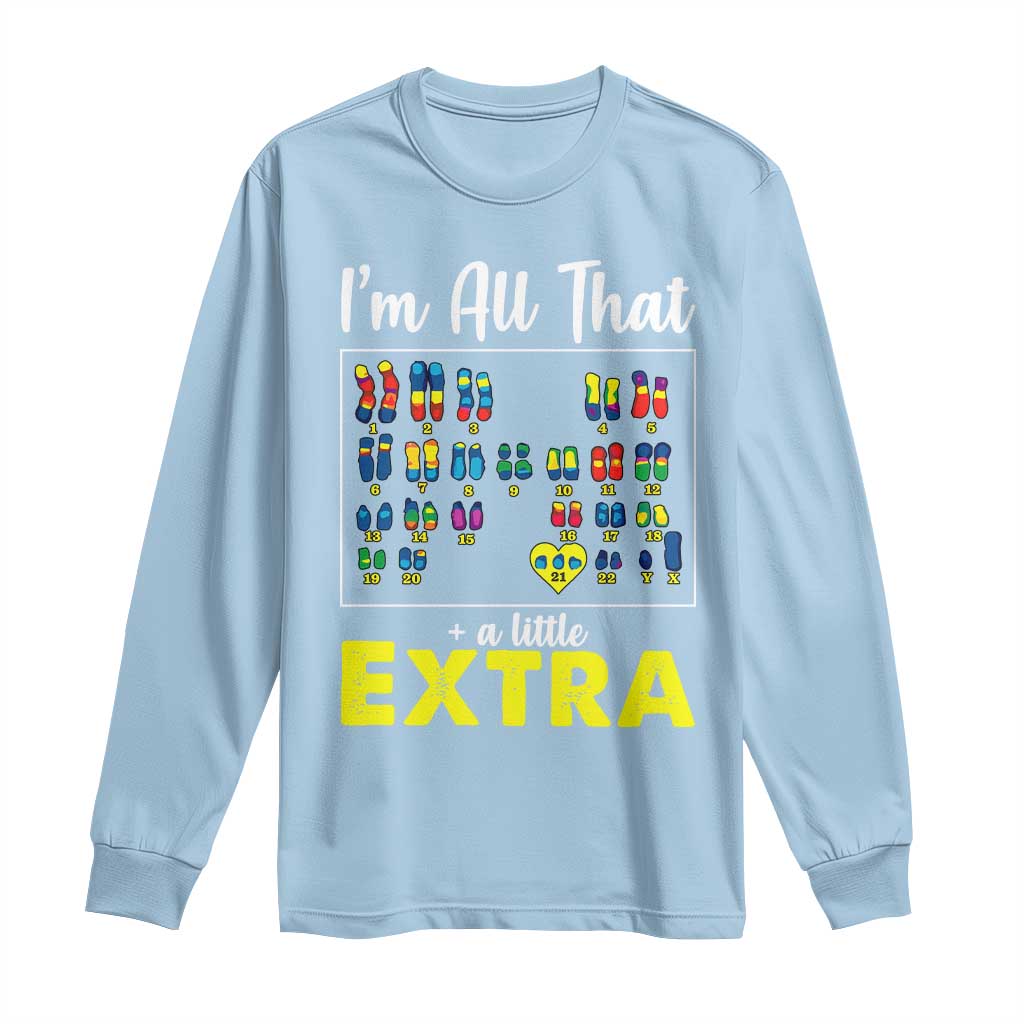 I’m All That A Little Extra Down Syndrome Support Day Long Sleeve Shirt