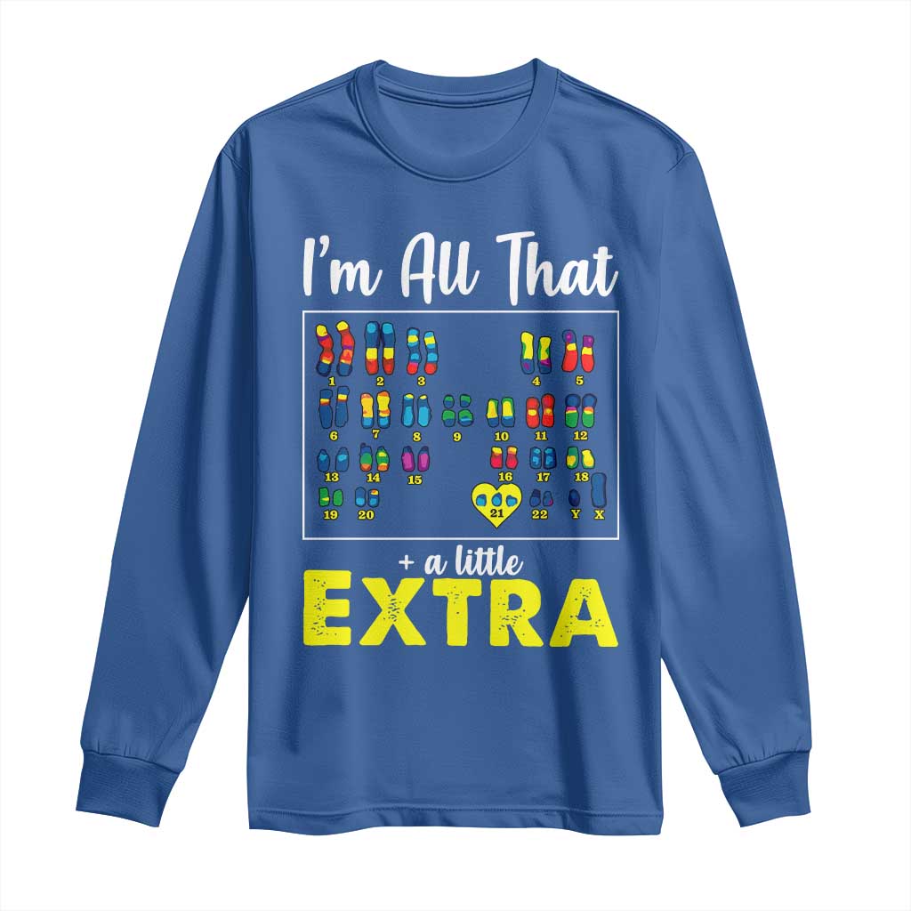 I’m All That A Little Extra Down Syndrome Support Day Long Sleeve Shirt