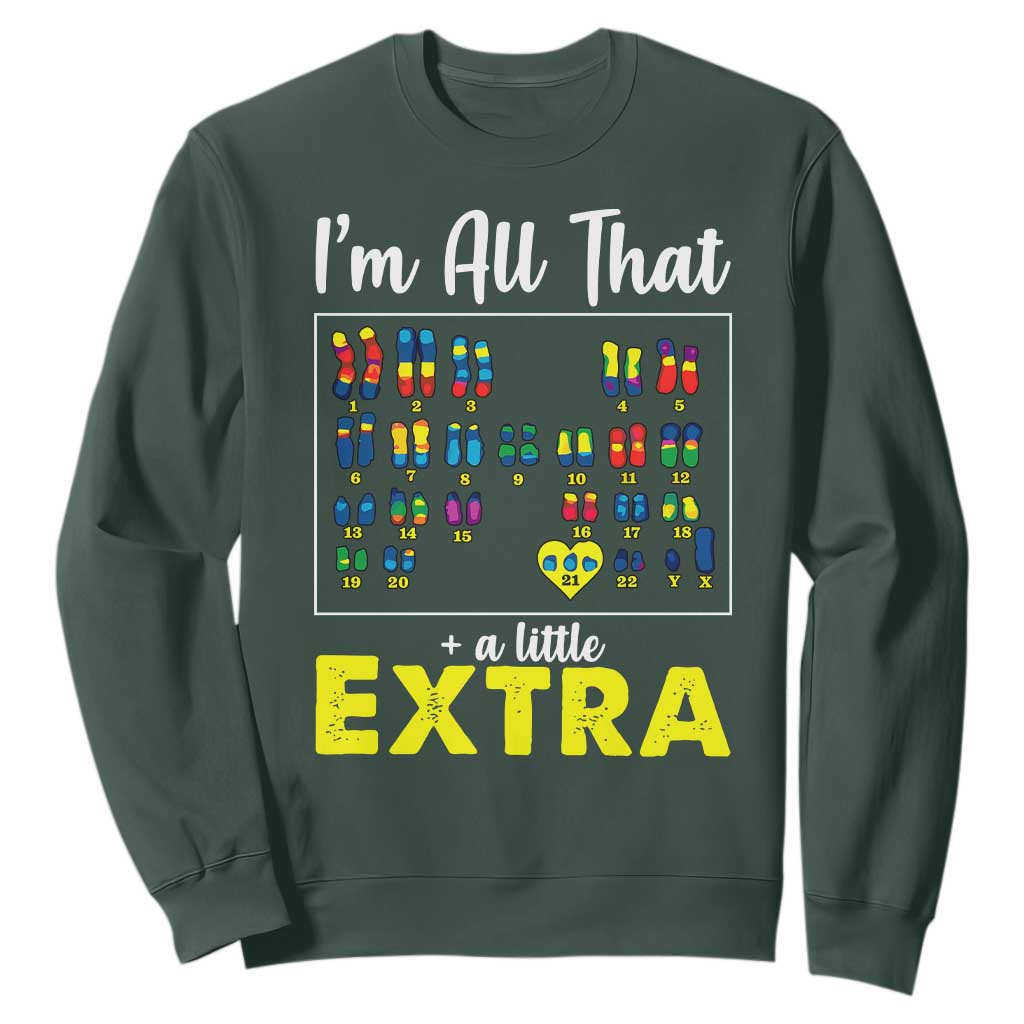 I’m All That A Little Extra Down Syndrome Support Day Sweatshirt