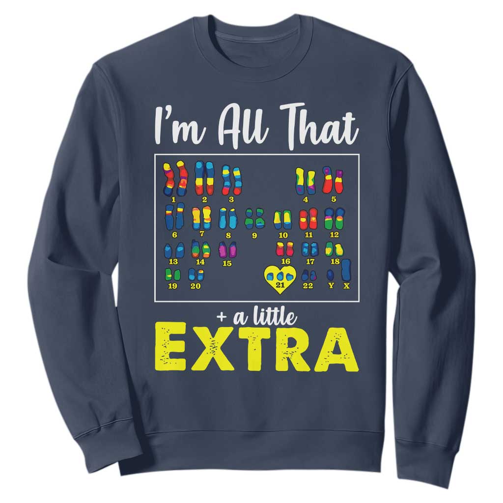 I’m All That A Little Extra Down Syndrome Support Day Sweatshirt