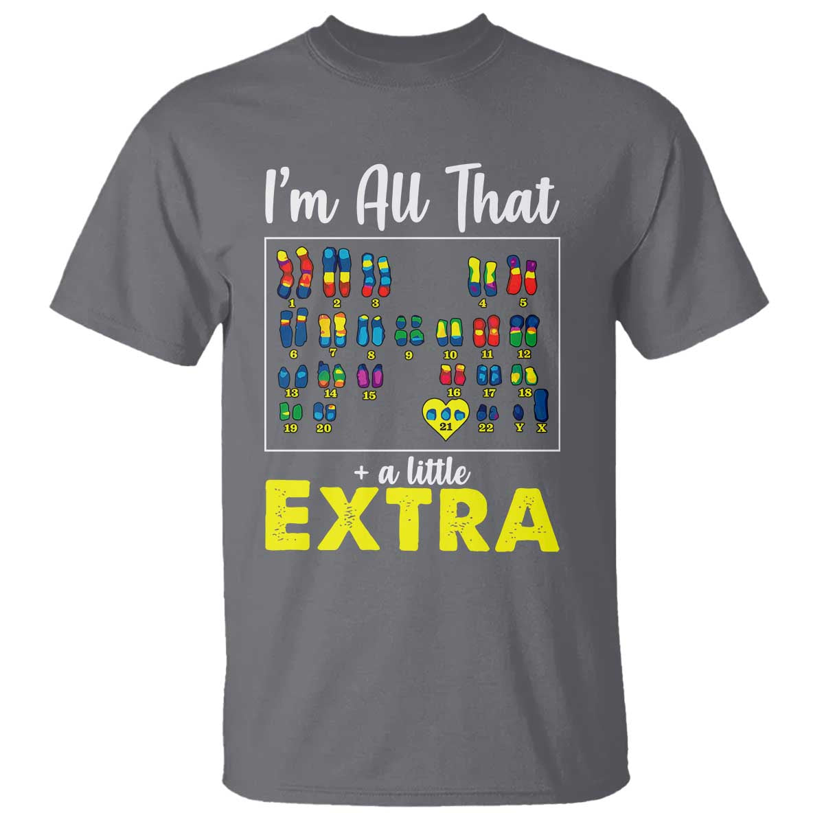 im-all-that-a-little-extra-down-syndrome-awareness-day-t-shirt