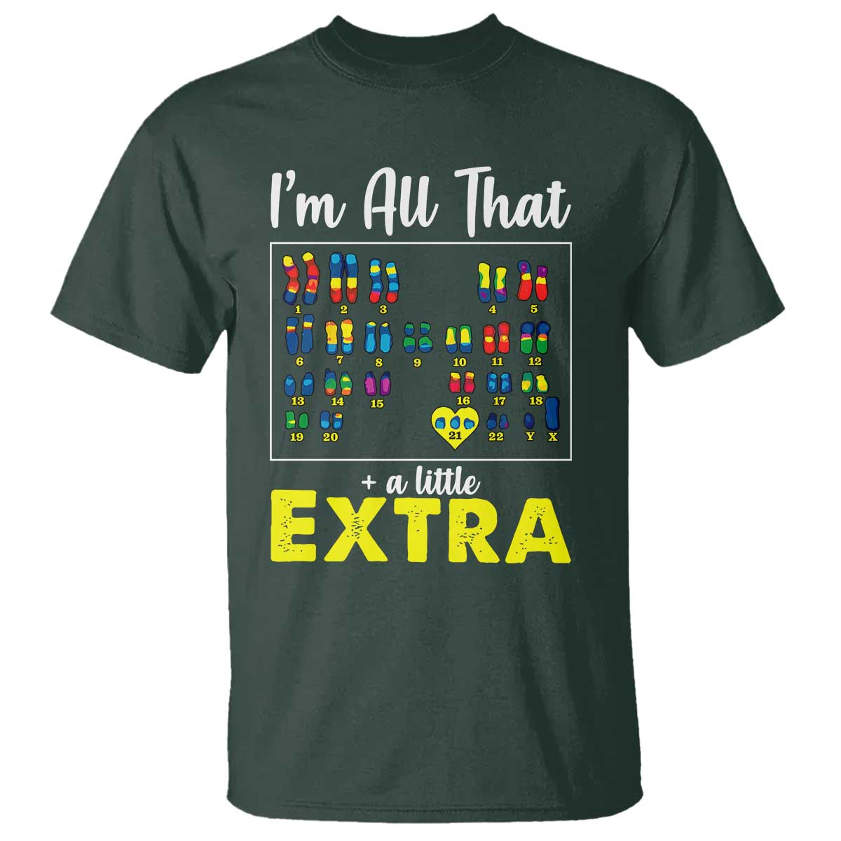 I’m All That A Little Extra Down Syndrome Support Day T Shirt