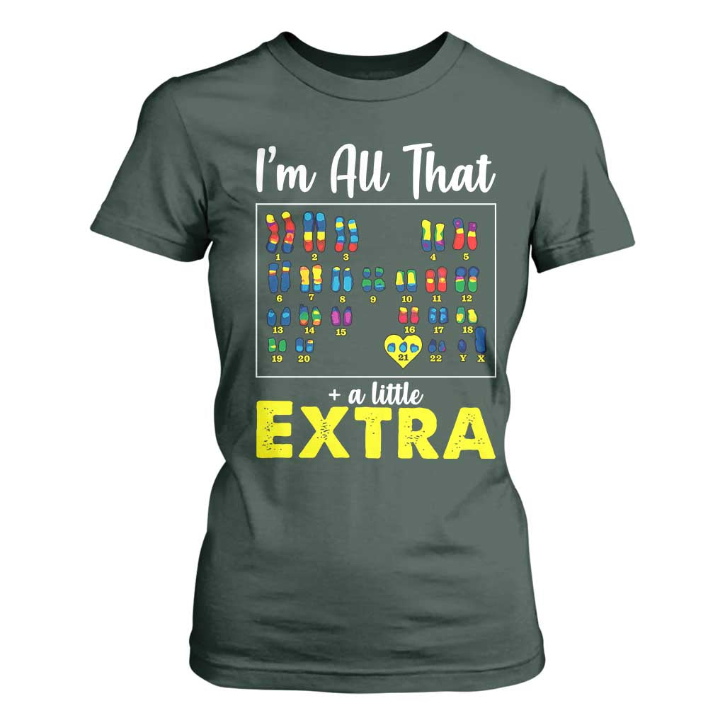 I’m All That A Little Extra Down Syndrome Support Day T Shirt For Women
