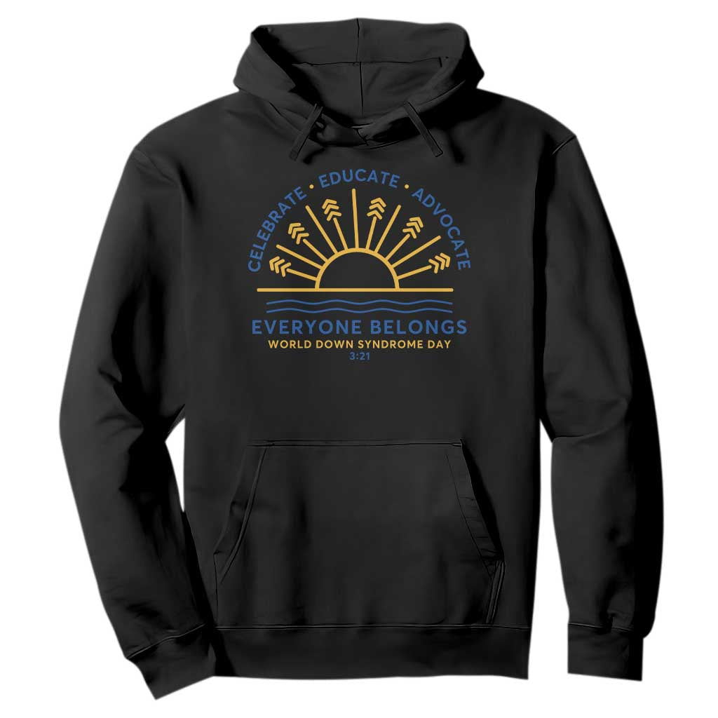 World Down Syndrome Day Hoodie Celebrate Educate Advocate Everyone Belongs Sunshine