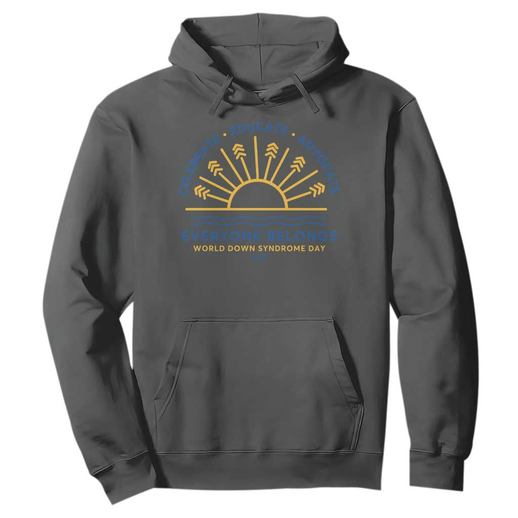 World Down Syndrome Day Hoodie Celebrate Educate Advocate Everyone Belongs Sunshine