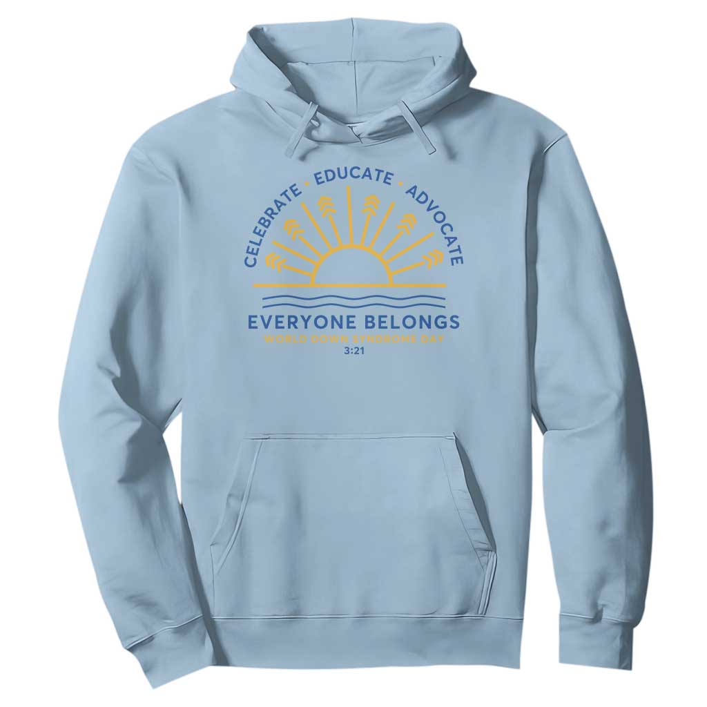 World Down Syndrome Day Hoodie Celebrate Educate Advocate Everyone Belongs Sunshine