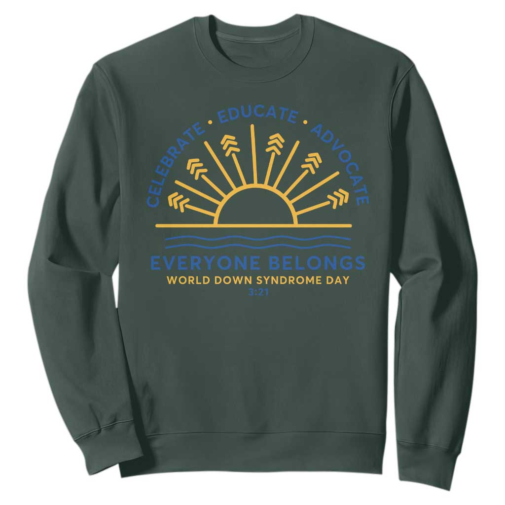 World Down Syndrome Day Sweatshirt Celebrate Educate Advocate Everyone Belongs Sunshine