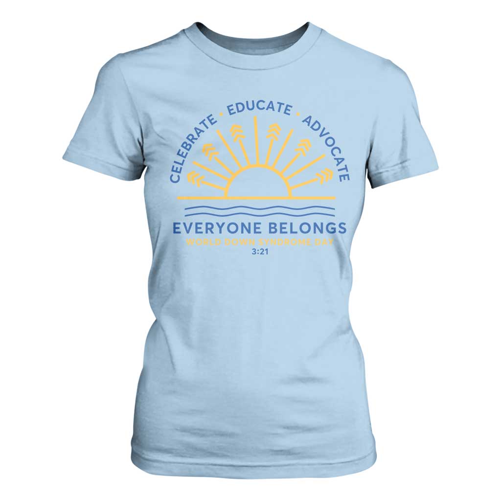 World Down Syndrome Day T Shirt For Women Celebrate Educate Advocate Everyone Belongs Sunshine