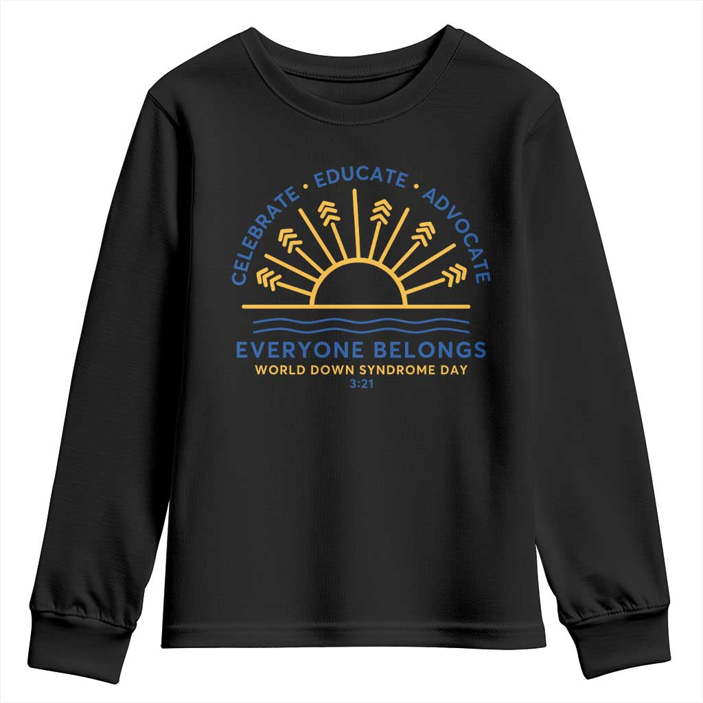 World Down Syndrome Day Youth Sweatshirt Celebrate Educate Advocate Everyone Belongs Sunshine