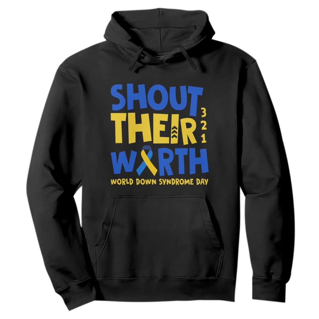 Shout Their Worth World Down Syndrome Day Hoodie