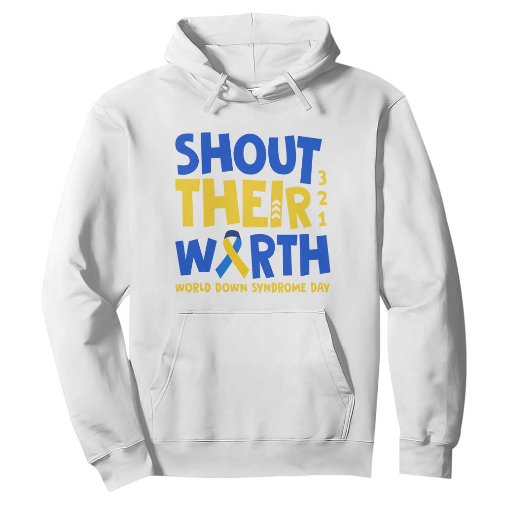 Shout Their Worth World Down Syndrome Day Hoodie