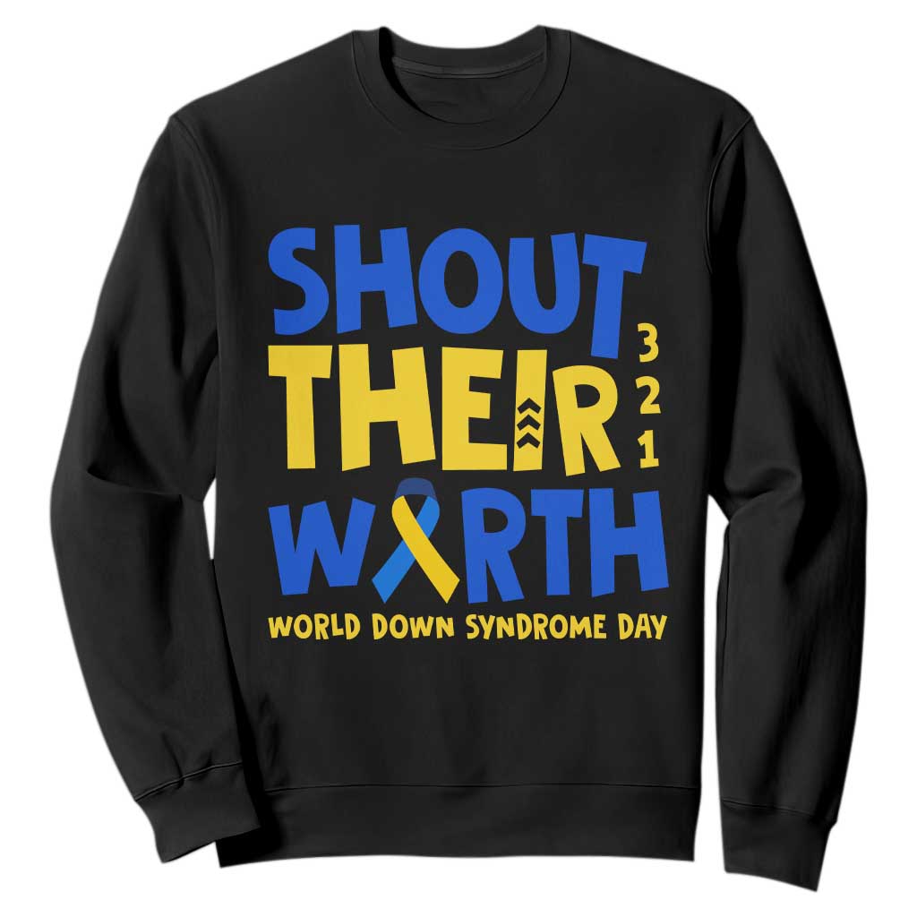 Shout Their Worth World Down Syndrome Day Sweatshirt