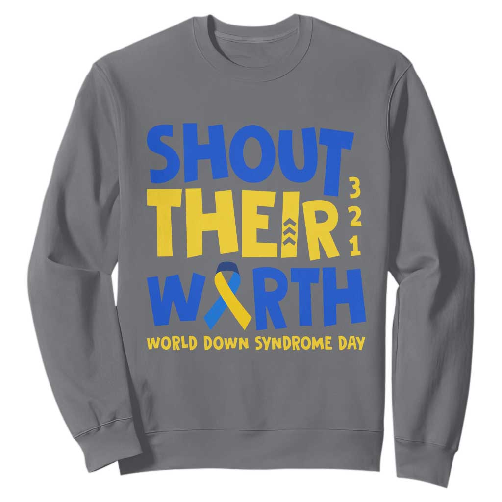 Shout Their Worth World Down Syndrome Day Sweatshirt