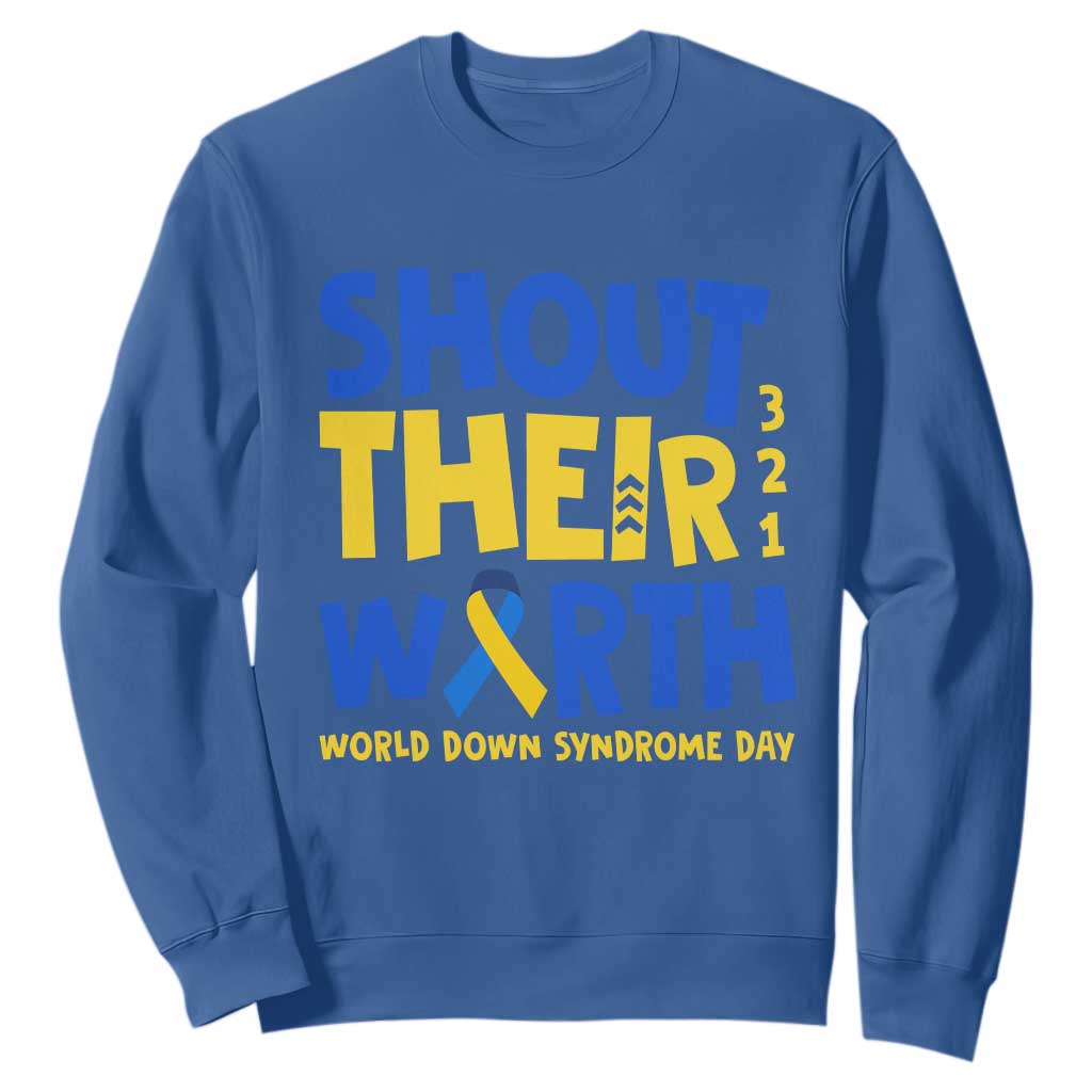 Shout Their Worth World Down Syndrome Day Sweatshirt