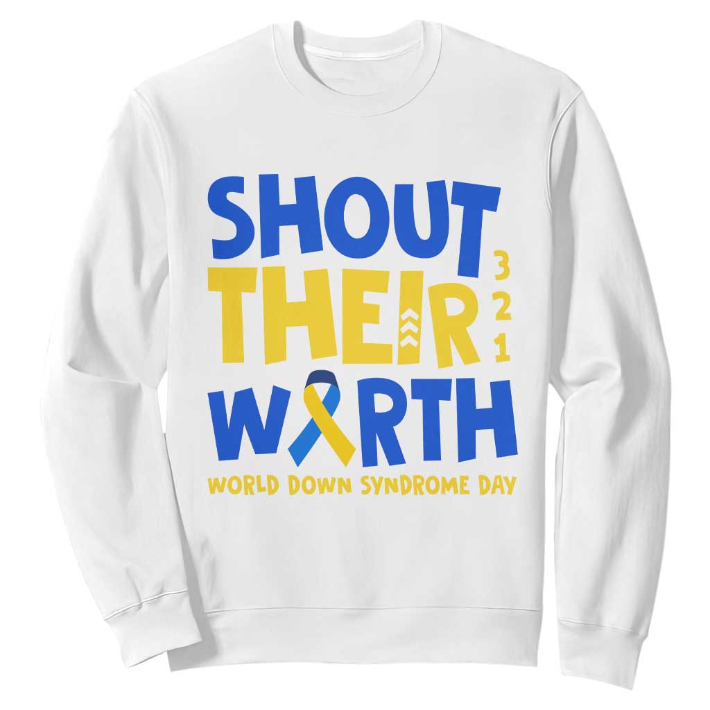 Shout Their Worth World Down Syndrome Day Sweatshirt