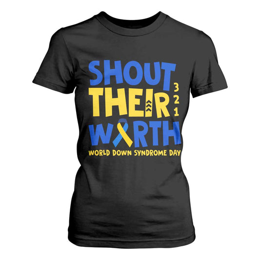 Shout Their Worth World Down Syndrome Day T Shirt For Women