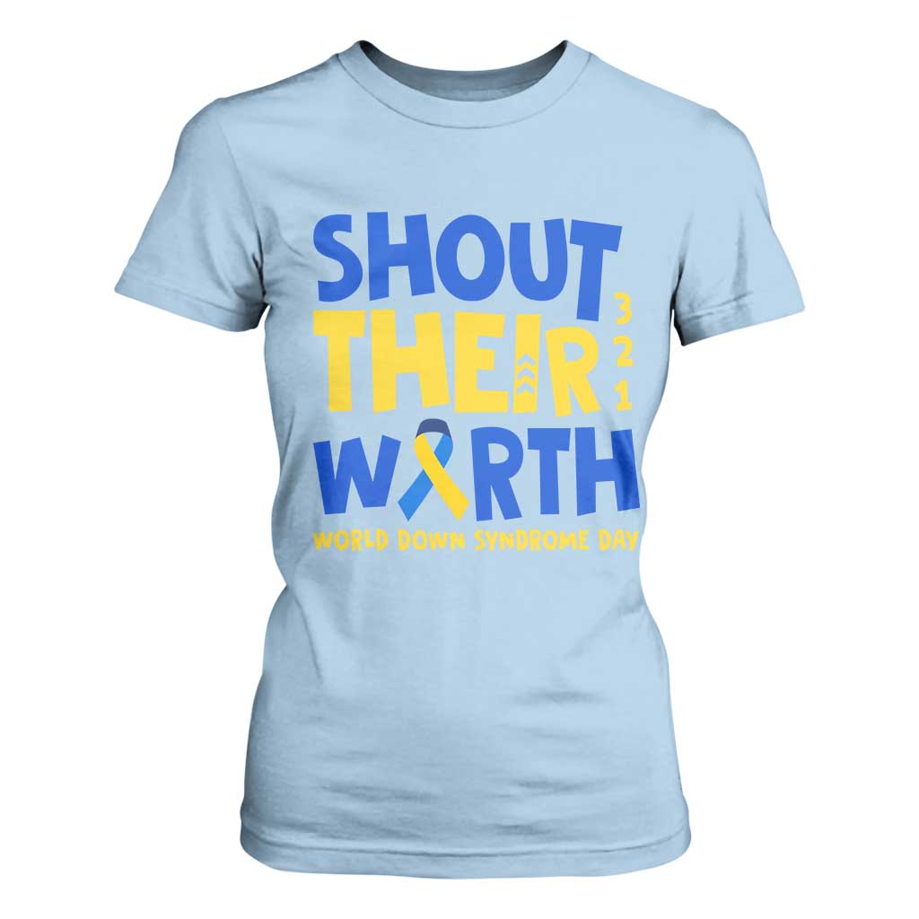 Shout Their Worth World Down Syndrome Day T Shirt For Women