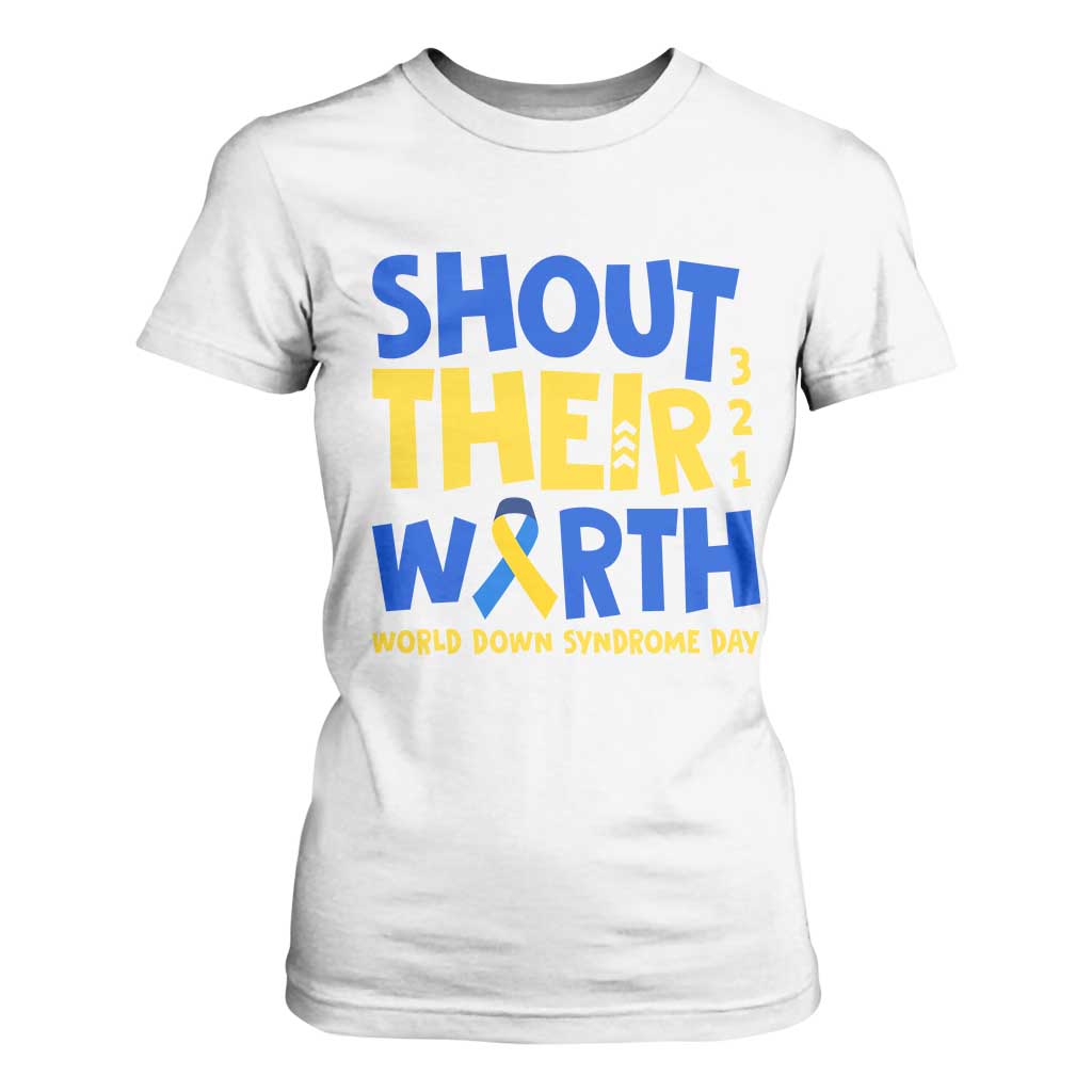 Shout Their Worth World Down Syndrome Day T Shirt For Women