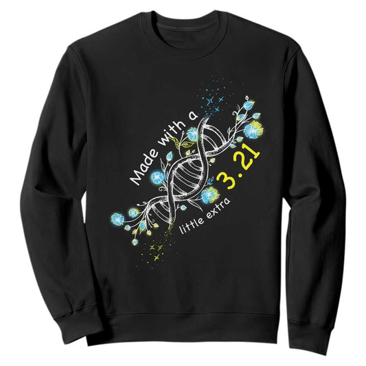 World Down Syndrome Day Made With A Little Extra Sweatshirt March 21 DNA Flower