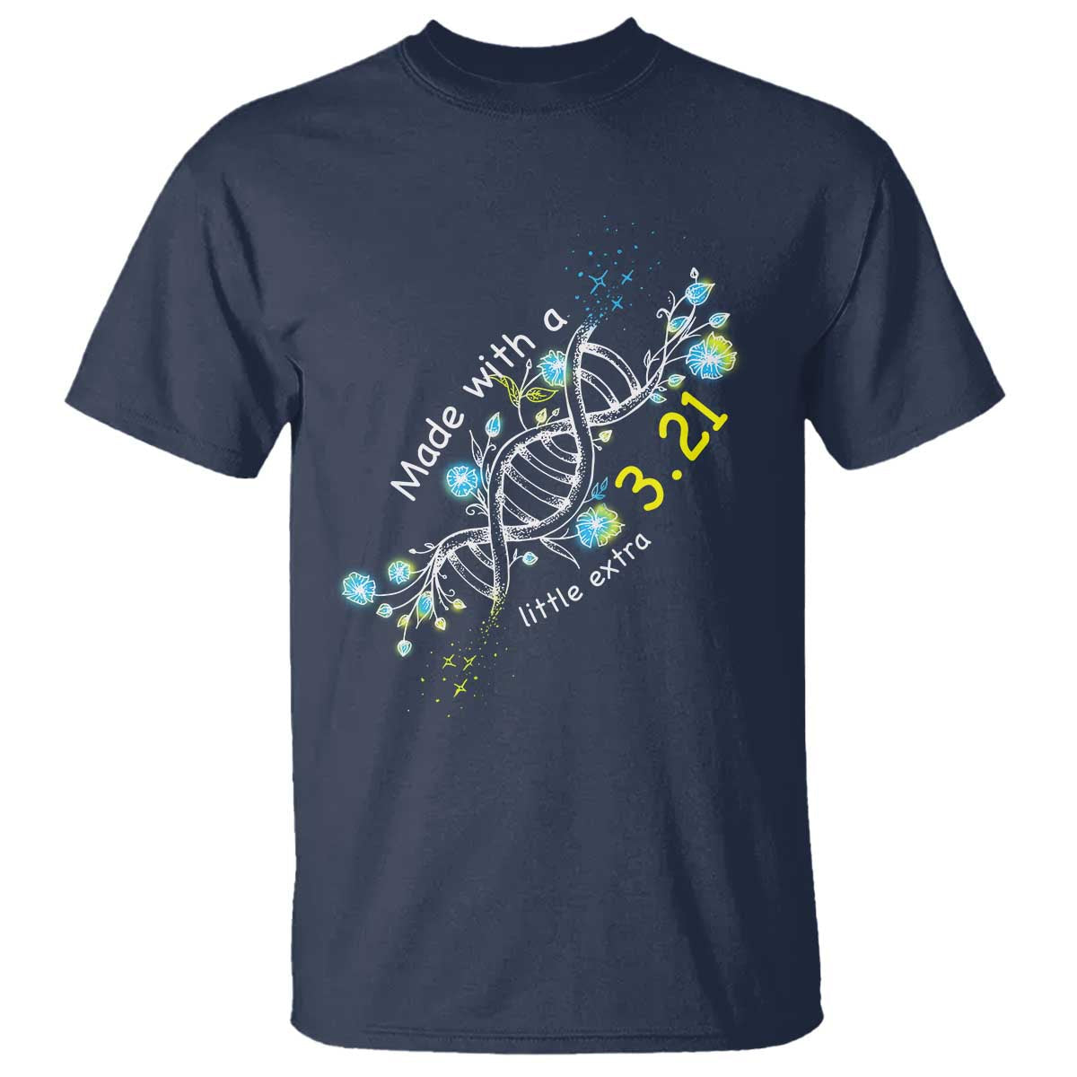 world-down-syndrome-day-made-with-a-little-extra-t-shirt-march-21-dna-flower