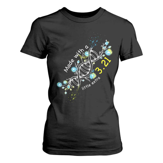 World Down Syndrome Day Made With A Little Extra T Shirt For Women March 21 DNA Flower