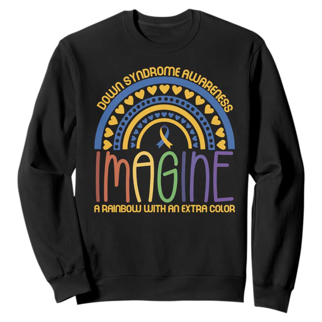 Down Syndrome Support Sweatshirt Imagine A Rainbow With An Extra Color Heart Rainbow