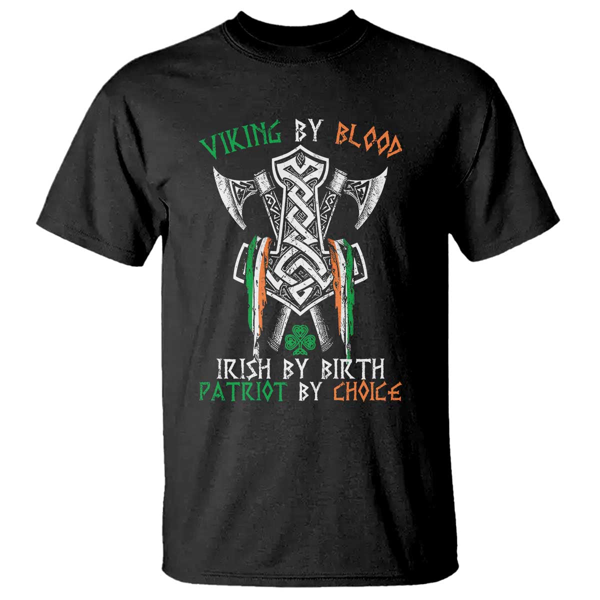 viking-by-blood-irish-by-birth-patriot-by-choice-t-shirt-irish-viking-axes-celtic-knot
