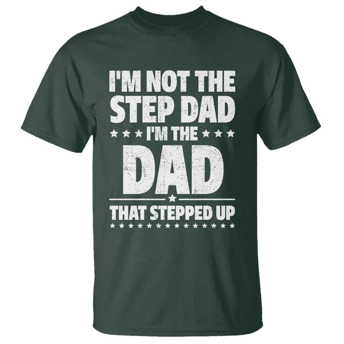 funny-i-am-not-the-step-dad-im-the-dad-that-stepped-up-t-shirt-bonus-dad-star-fathers-day