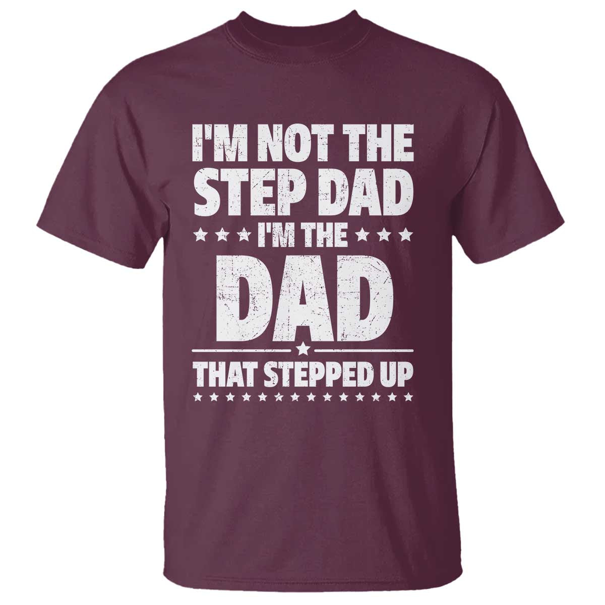 funny-i-am-not-the-step-dad-im-the-dad-that-stepped-up-t-shirt-bonus-dad-star-fathers-day
