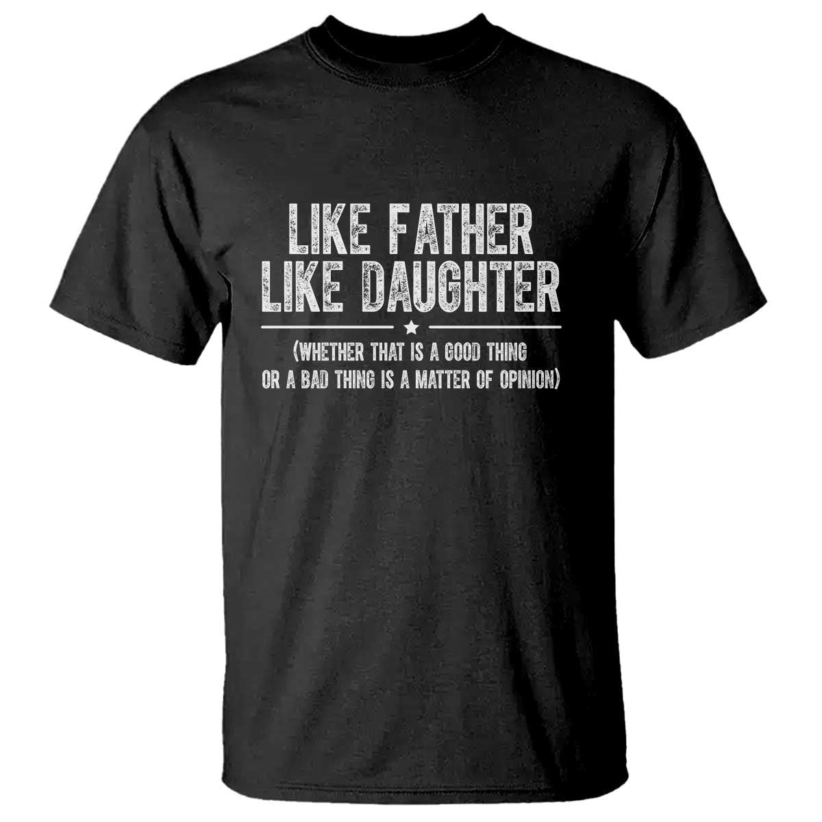 funny-like-father-like-daughter-whether-that-is-a-good-thing-t-shirt-girl-dad-fathers-day