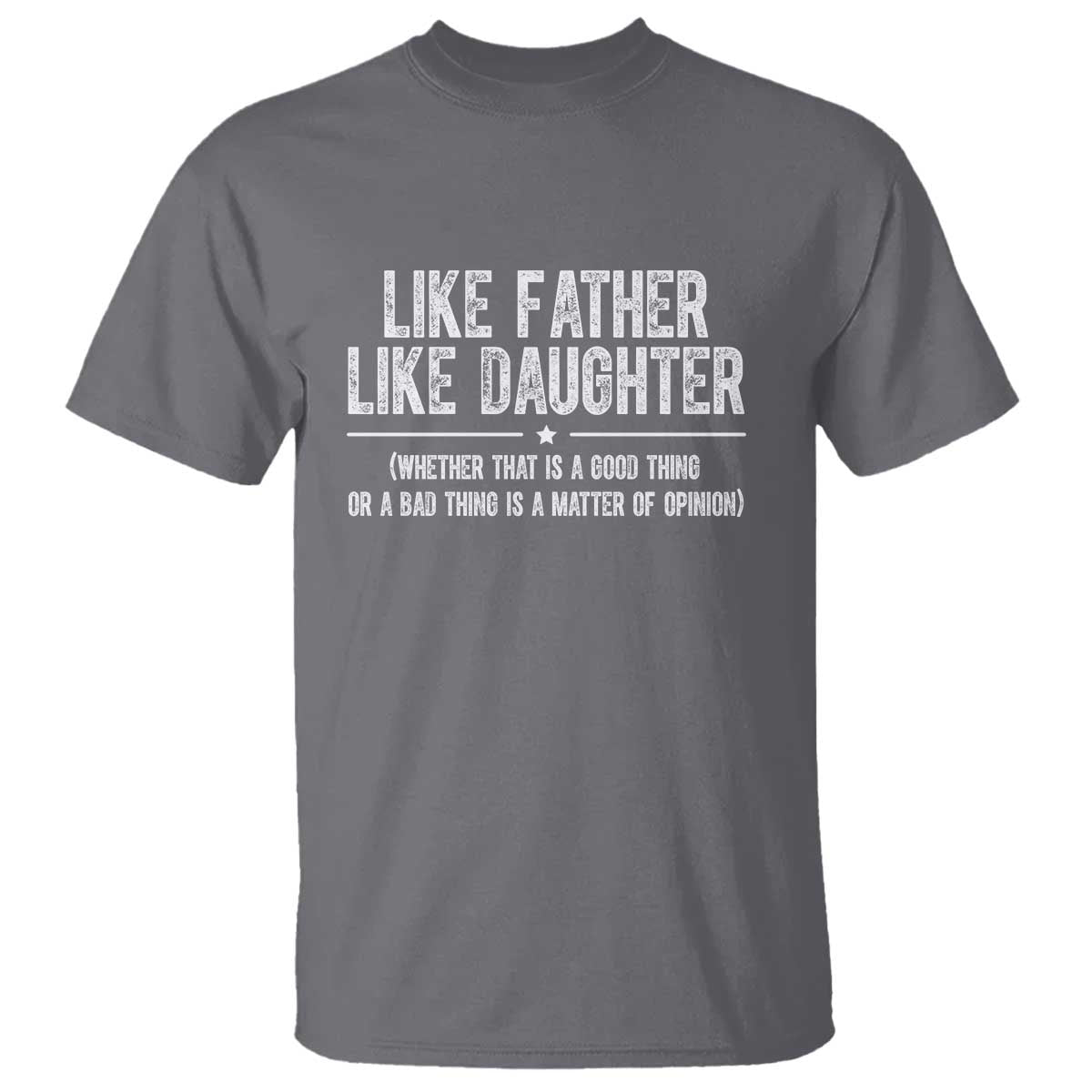 funny-like-father-like-daughter-whether-that-is-a-good-thing-t-shirt-girl-dad-fathers-day