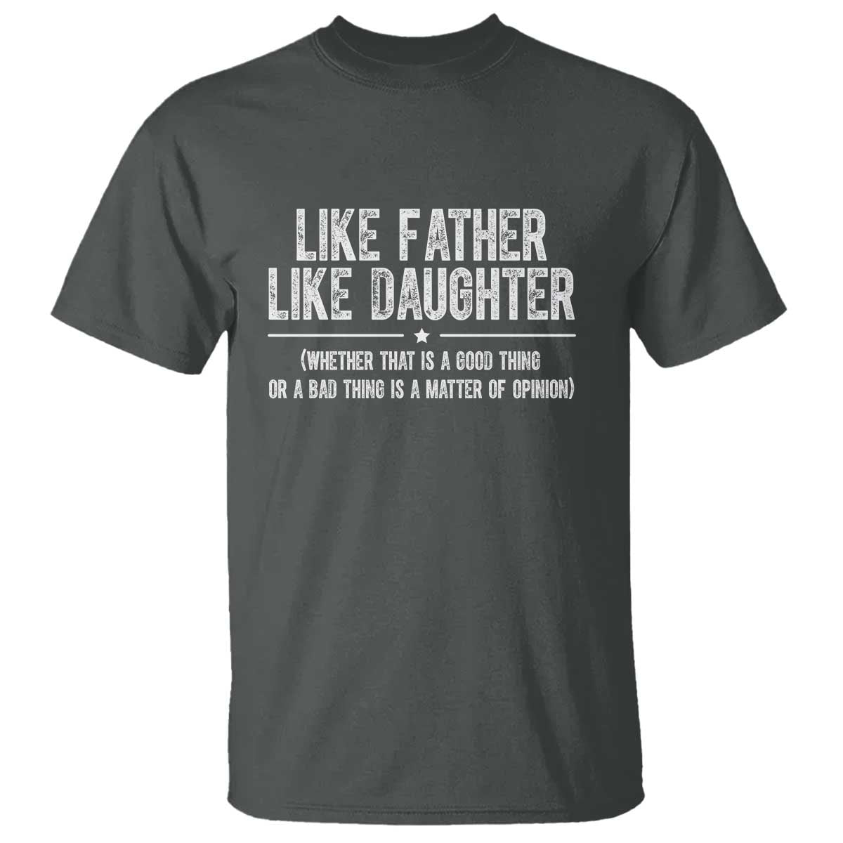 funny-like-father-like-daughter-whether-that-is-a-good-thing-t-shirt-girl-dad-fathers-day