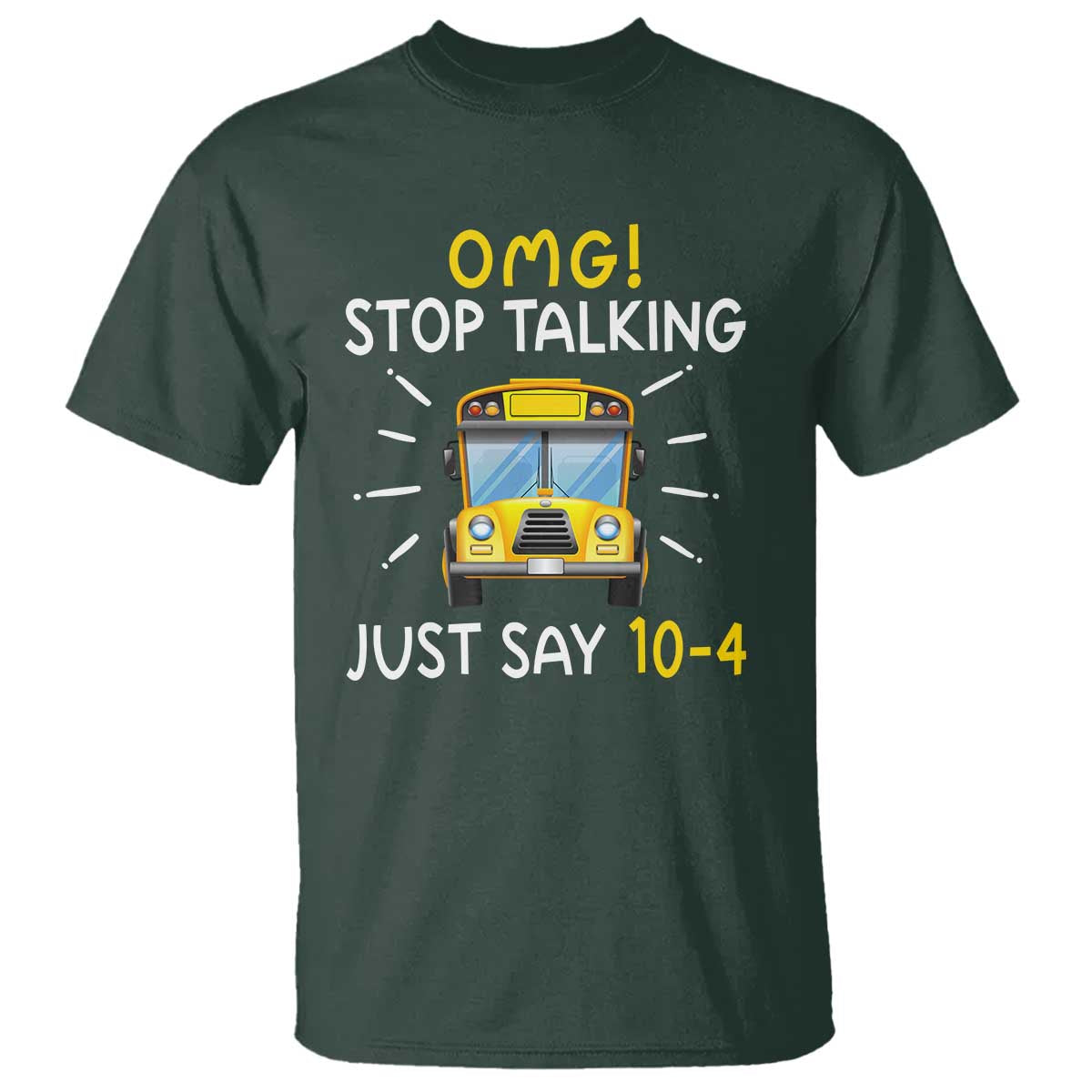 bus-driver-t-shirt-omg-stop-talking-just-say-104