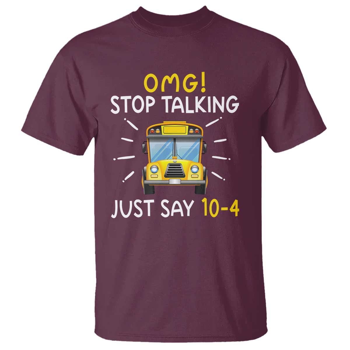 bus-driver-t-shirt-omg-stop-talking-just-say-104