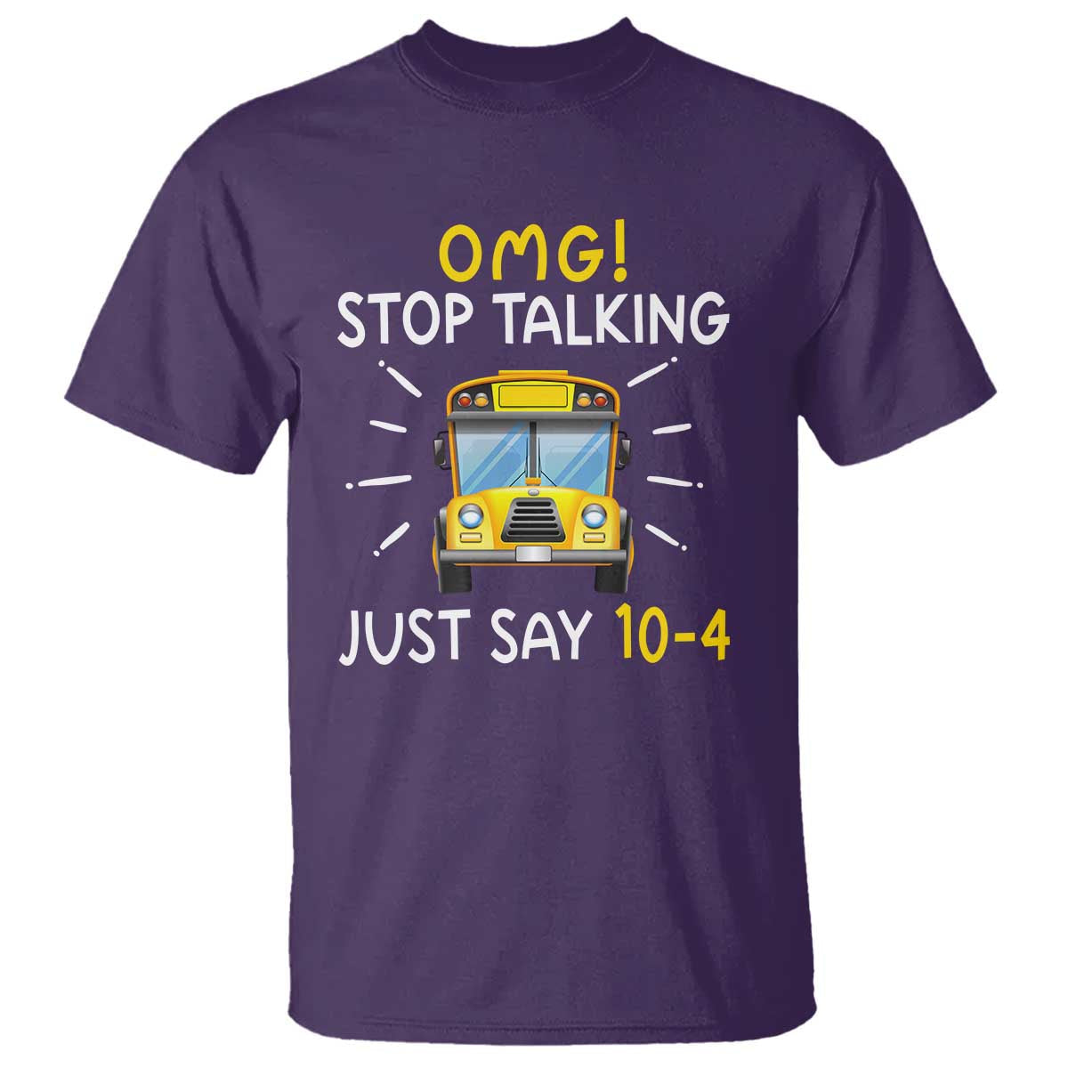 bus-driver-t-shirt-omg-stop-talking-just-say-104