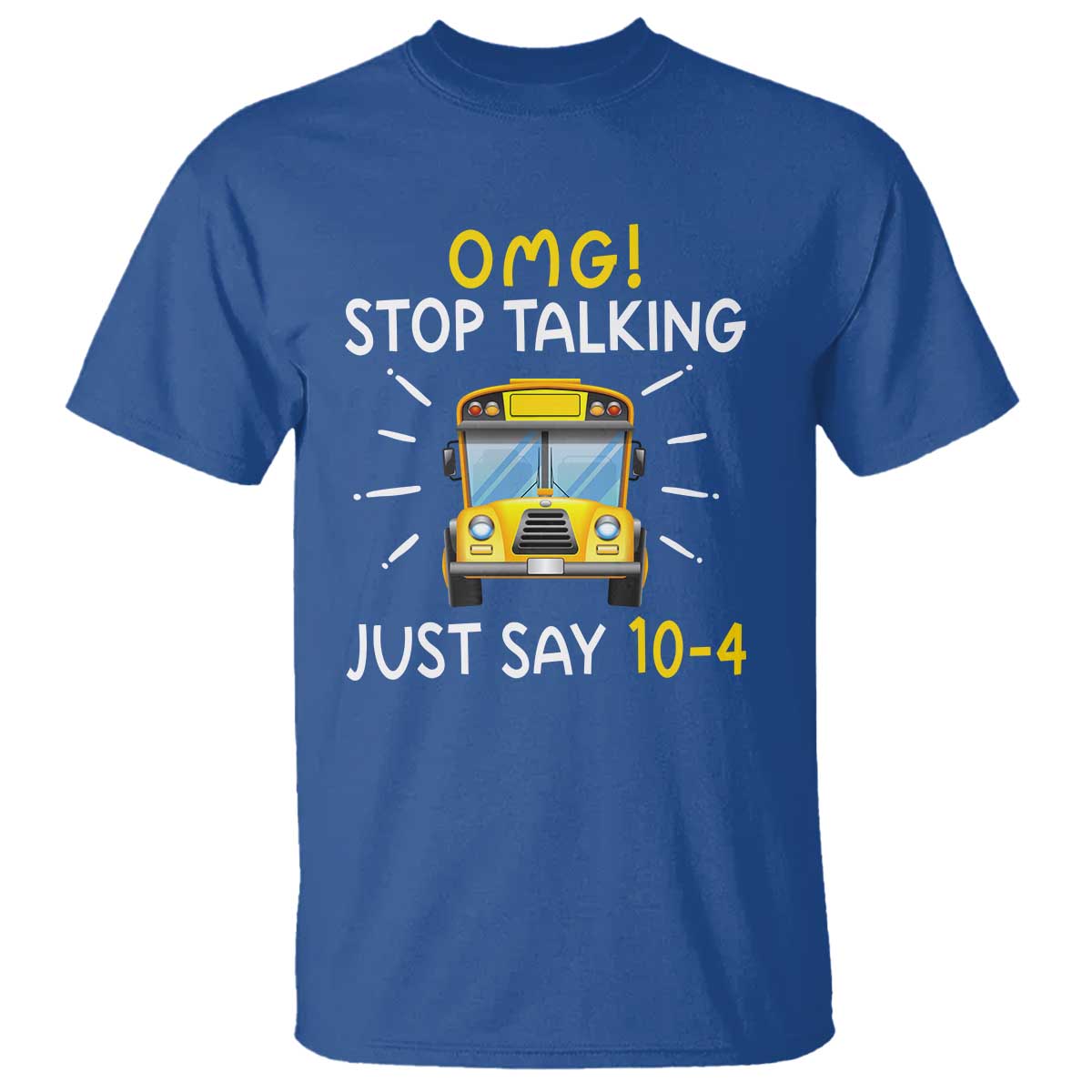 bus-driver-t-shirt-omg-stop-talking-just-say-104