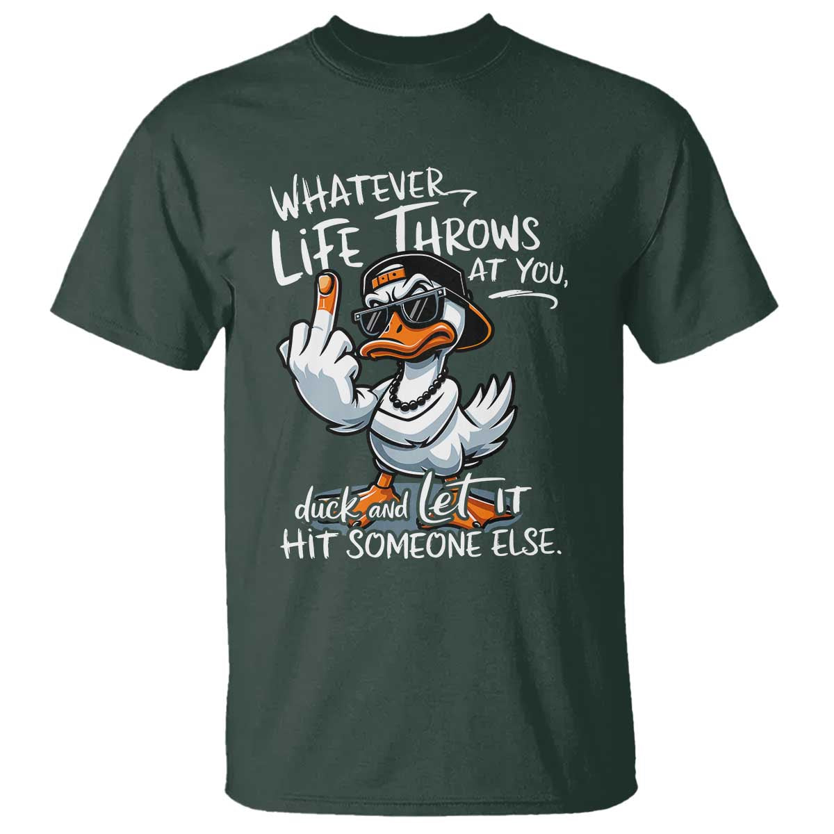 funny-whatever-life-throws-at-you-duck-and-let-it-hit-someone-else-t-shirt