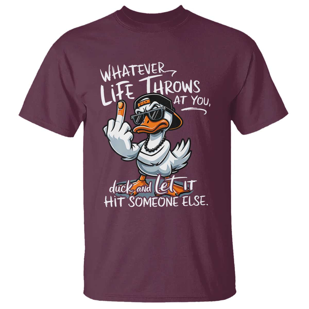 funny-whatever-life-throws-at-you-duck-and-let-it-hit-someone-else-t-shirt