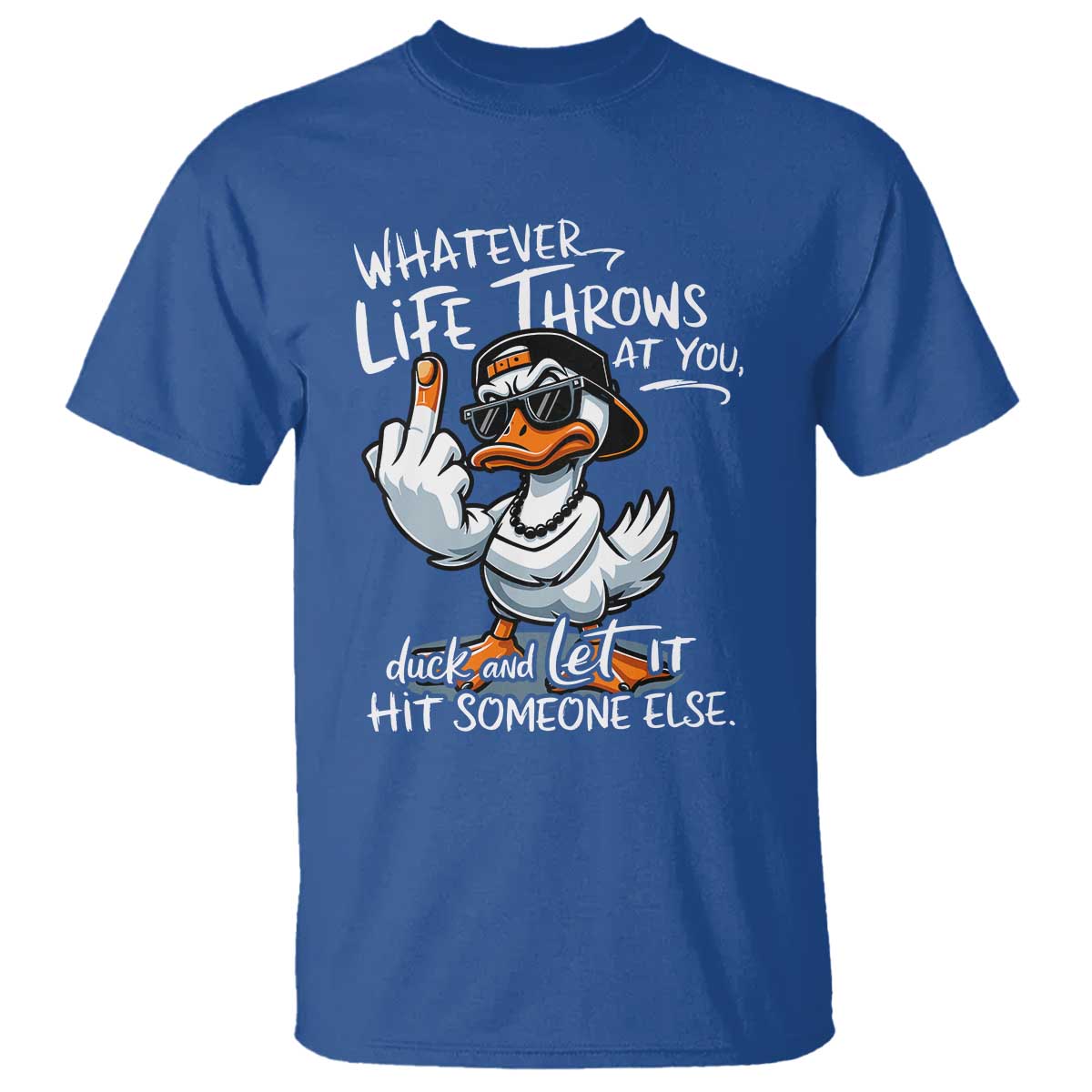 funny-whatever-life-throws-at-you-duck-and-let-it-hit-someone-else-t-shirt