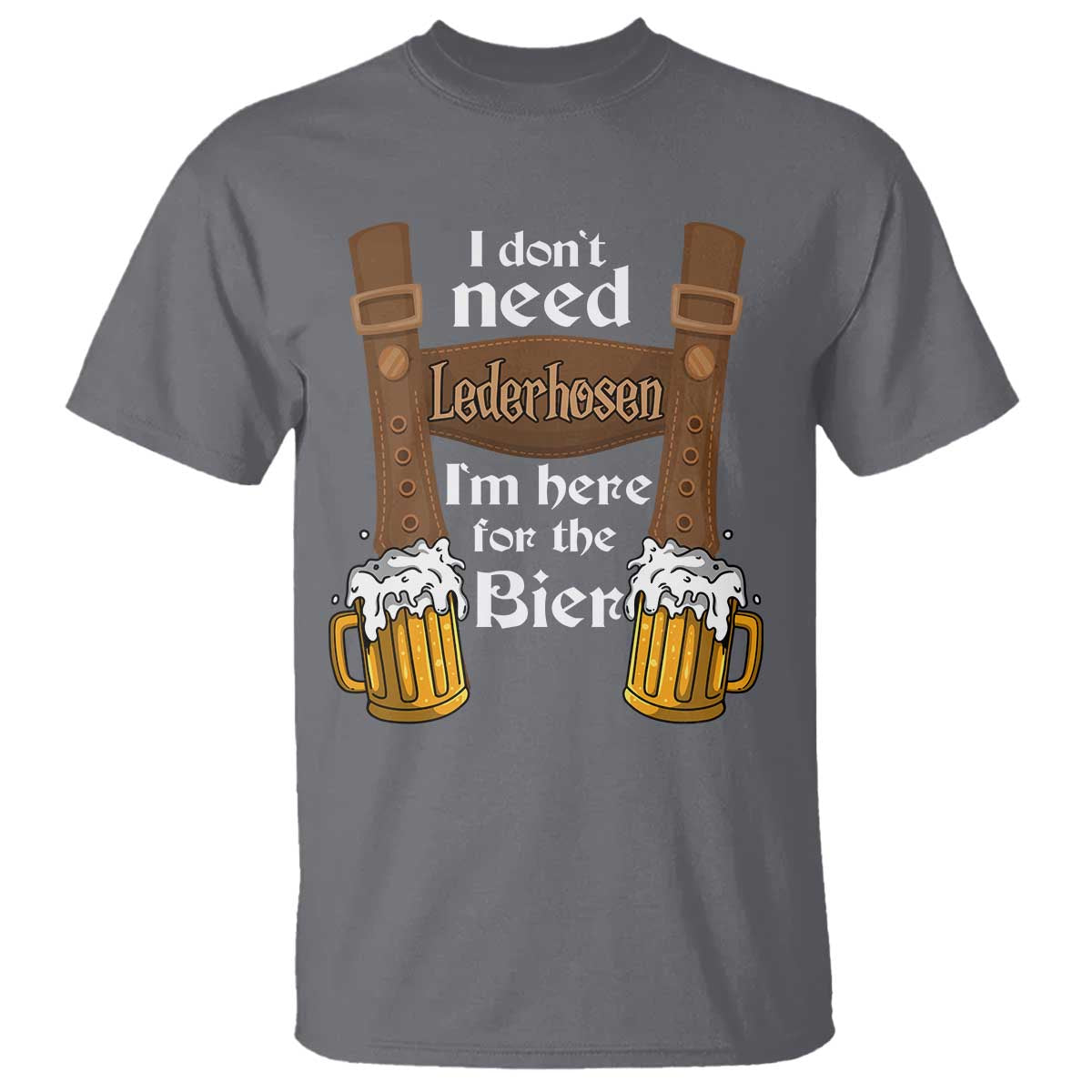 oktoberfest-t-shirt-i-dont-need-lederhosen-im-here-for-the-bier