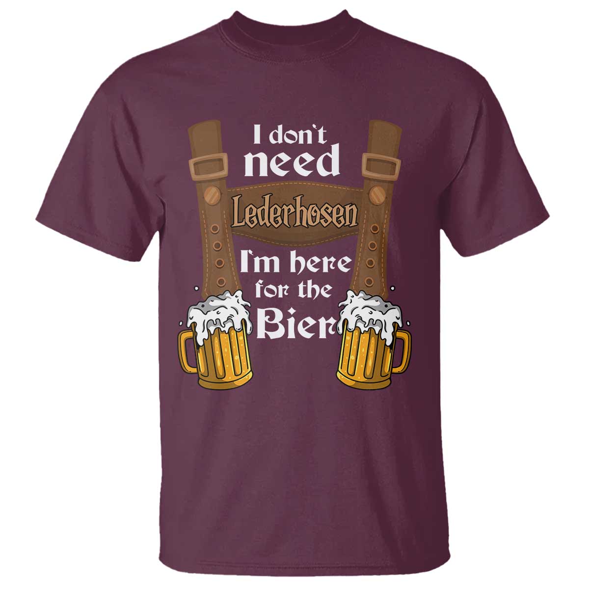 oktoberfest-t-shirt-i-dont-need-lederhosen-im-here-for-the-bier